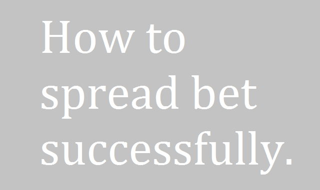 How to spread bet successfully.