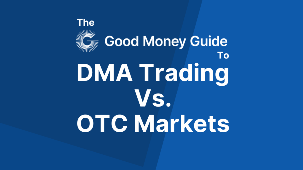 DMA Trading Vs. OTC Markets