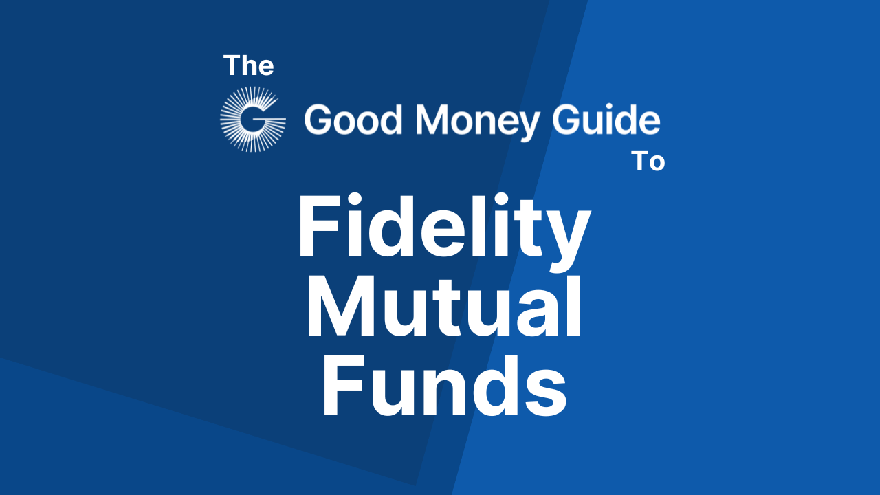 Best Fidelity Mutual Funds Explained & Ranked Good Money Guide