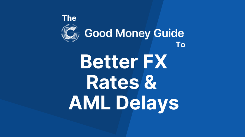 Better FX Rates & AML Delays