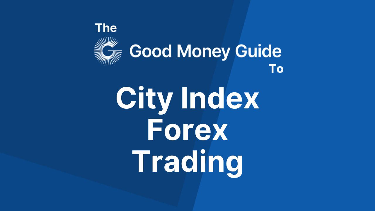 Is City Index a good forex trading platform? - Good Money Guide