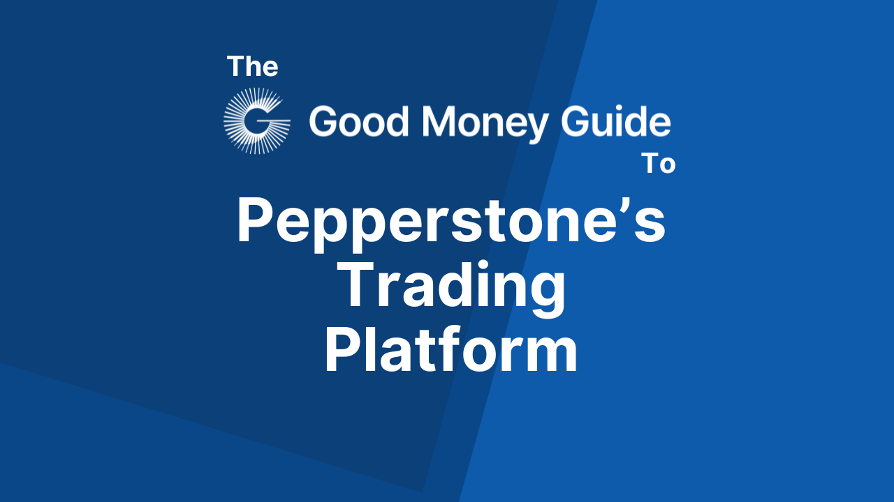 Pepperstone Trading Platform Review - Good Money Guide