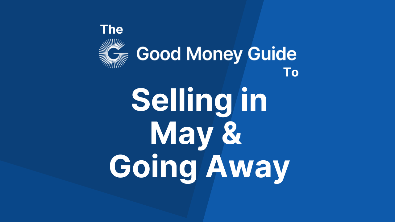 Sell in may go away fact or fiction good money guide