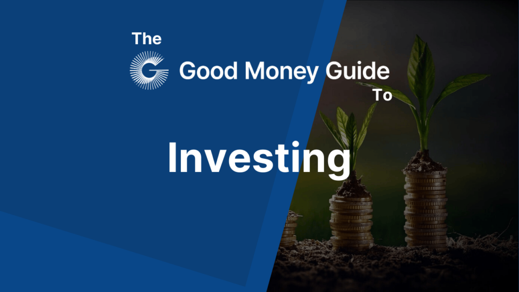 Good Money Guide Investing