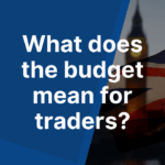 What does the budget mean for traders