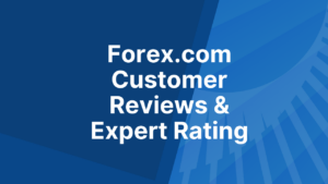 Forex.com Customer Reviews & Expert Rating