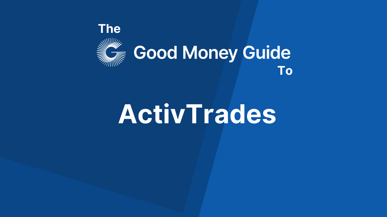 ActivTrades Reviews - Good Money Guide