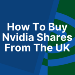 How To Buy Nvidia Shares From The UK