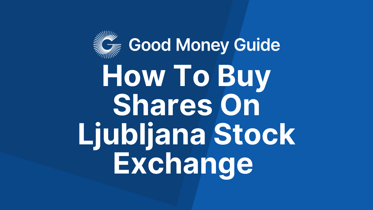 How To Invest In Ljubljana Stock Exchange Companies - Good Money Guide