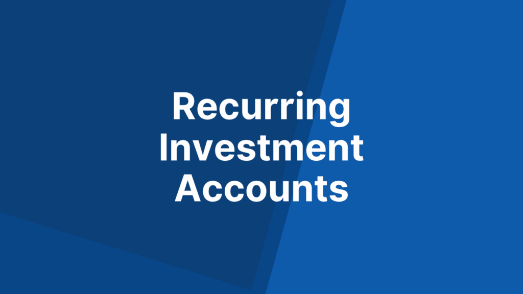 Recurring Investment Accounts