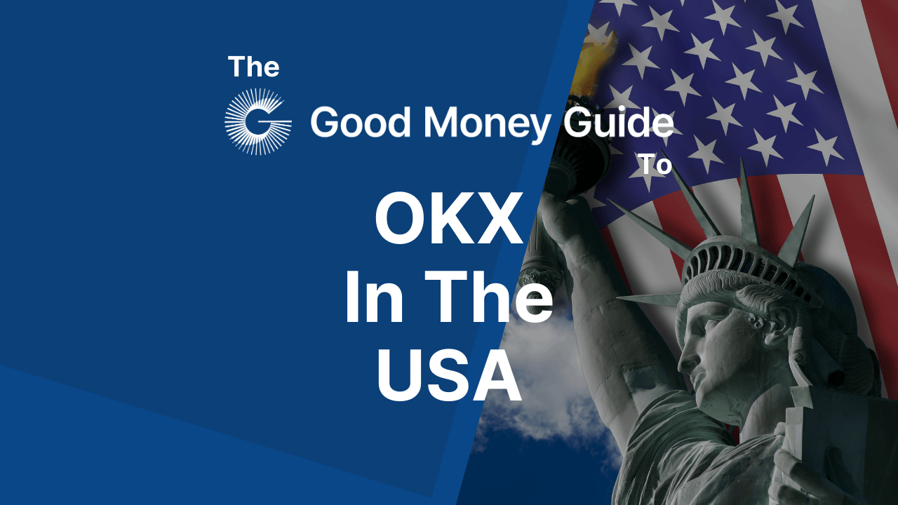 OKX enter the US Crypto markets - Good Money Guide