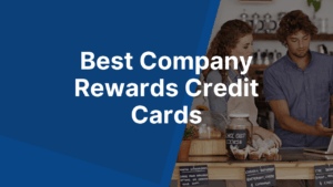 Best Company Rewards Credit Cards