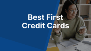 Best First Credit Cards