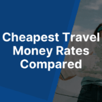 Cheapest Travel Money Rates Compared