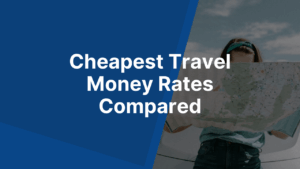 Cheapest Travel Money Rates Compared