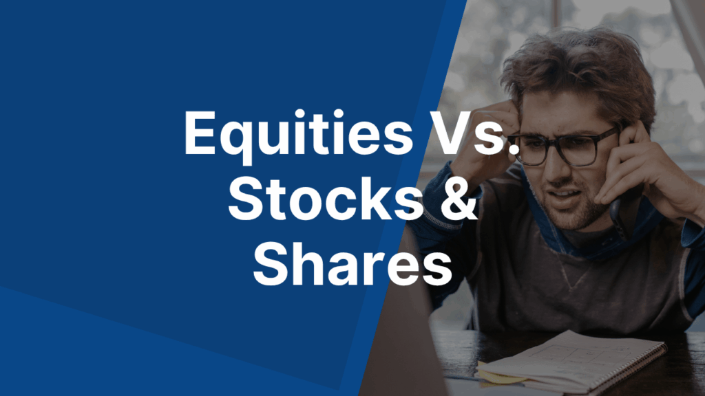 Equities Vs. Stocks & Shares