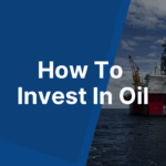 How To Invest In Oil