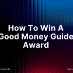 How To Win A Good Money Guide Award