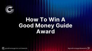 How To Win A Good Money Guide Award
