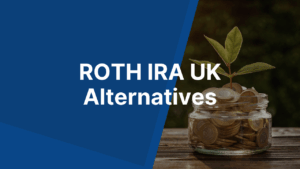 ROTH IRA UK Alternatives