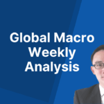 Global Macro Weekly Analysis