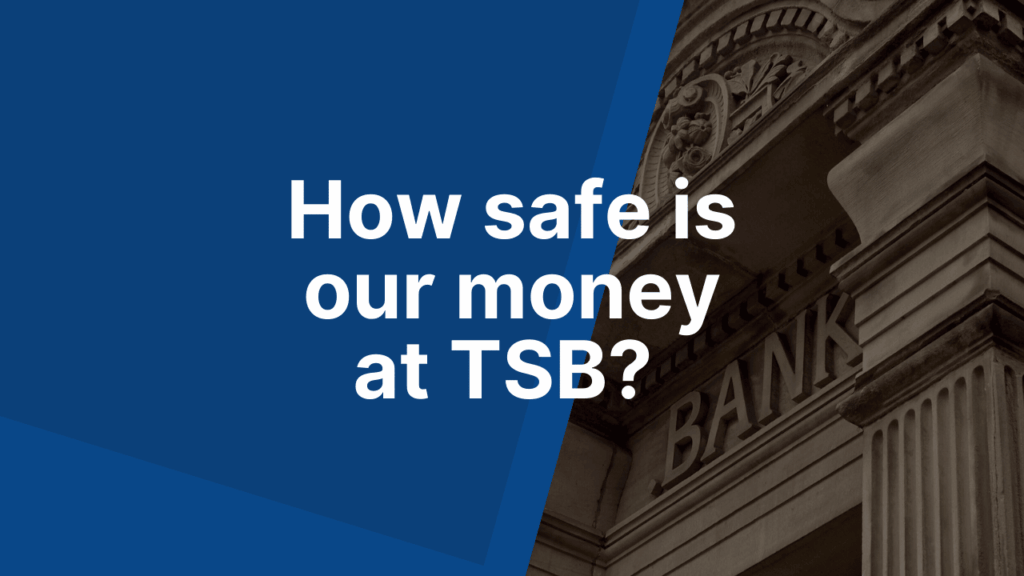 How safe is our money at TSB