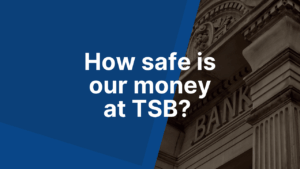 How safe is our money at TSB