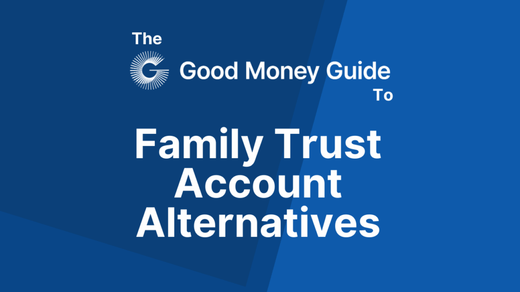 Family Trust Account Alternatives