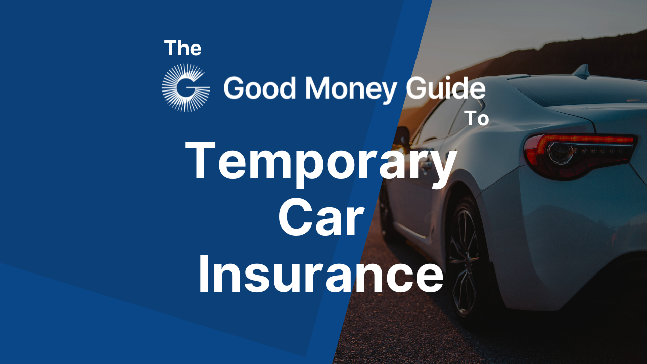 Temp Auto Insurance Temporary Car Insurance Explained - Good Money Guide