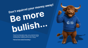 Don't squirrel your money away - be more bullish