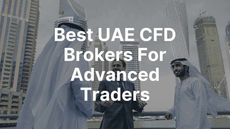 Best UAE CFD Brokers For Advanced Traders