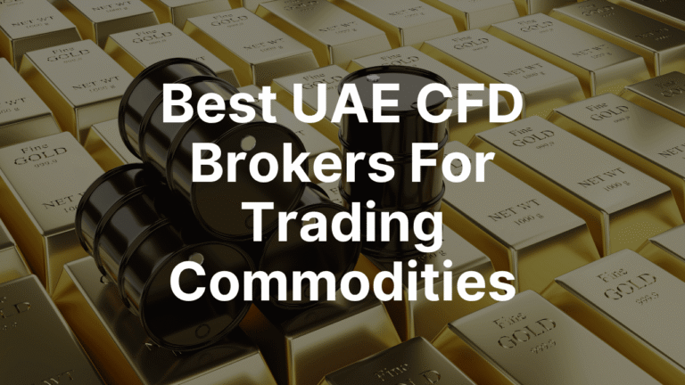 Best UAE CFD Brokers For Trading Commodities