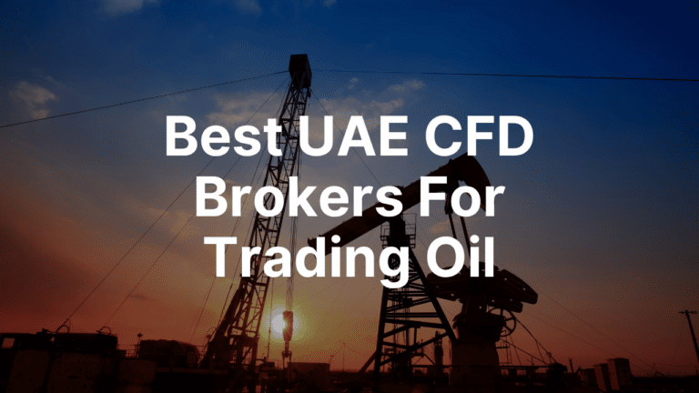 Best UAE CFD Brokers For Trading Oil