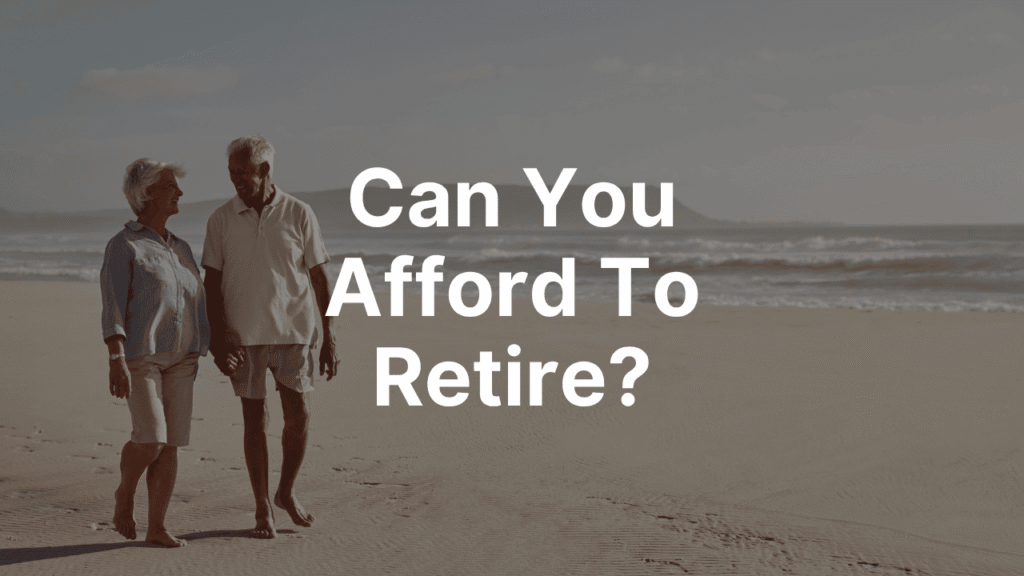 Can You Afford To Retire