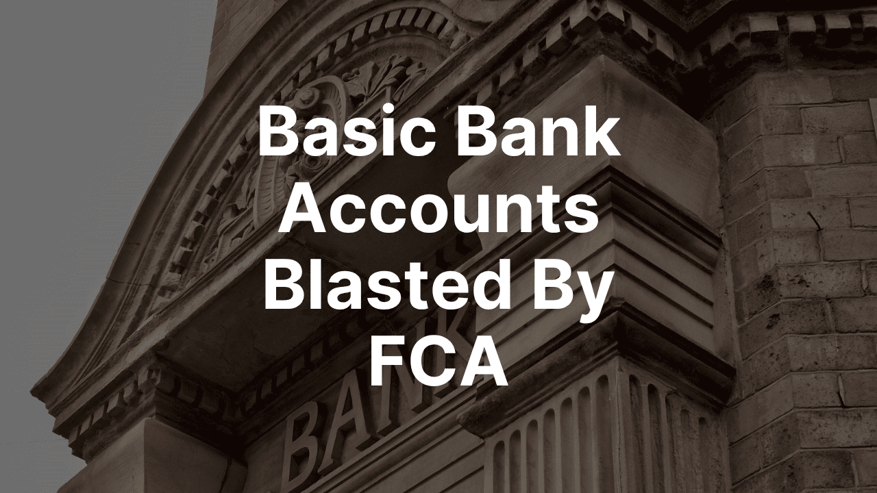 FCA finds a third of basic bank accounts rated as poor or very poor