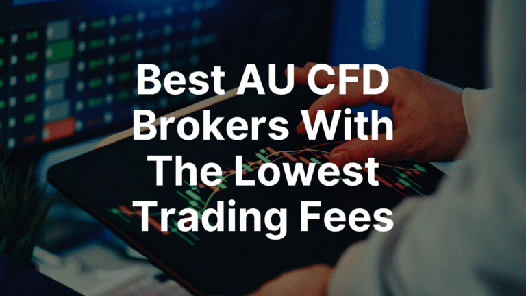 Best AU CFD Brokers With The Lowest Trading Fees