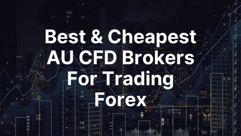 Best & Cheapest AU CFD Brokers For Trading Forex
