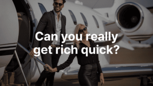Can you really get rich quick